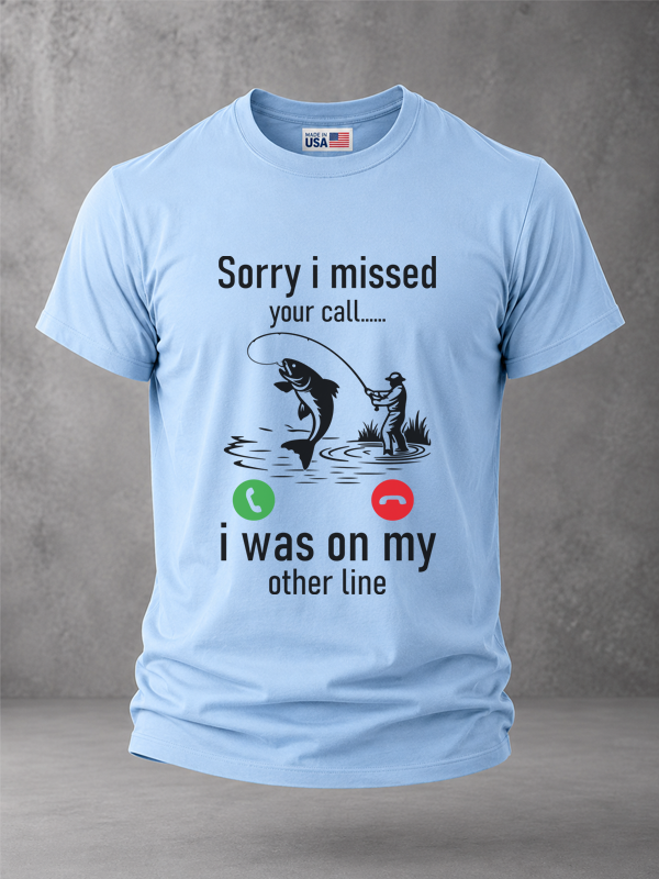 Sorry I Missed Your Call The Fish Were Calling First