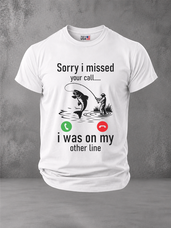 Sorry I Missed Your Call The Fish Were Calling First